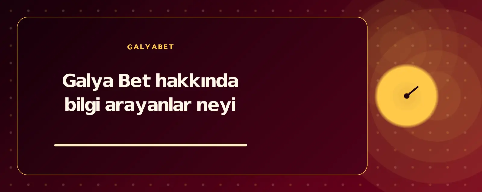 Galya Bet hakkında bilgi arayanlar neyi galyabetguncelgiris.com