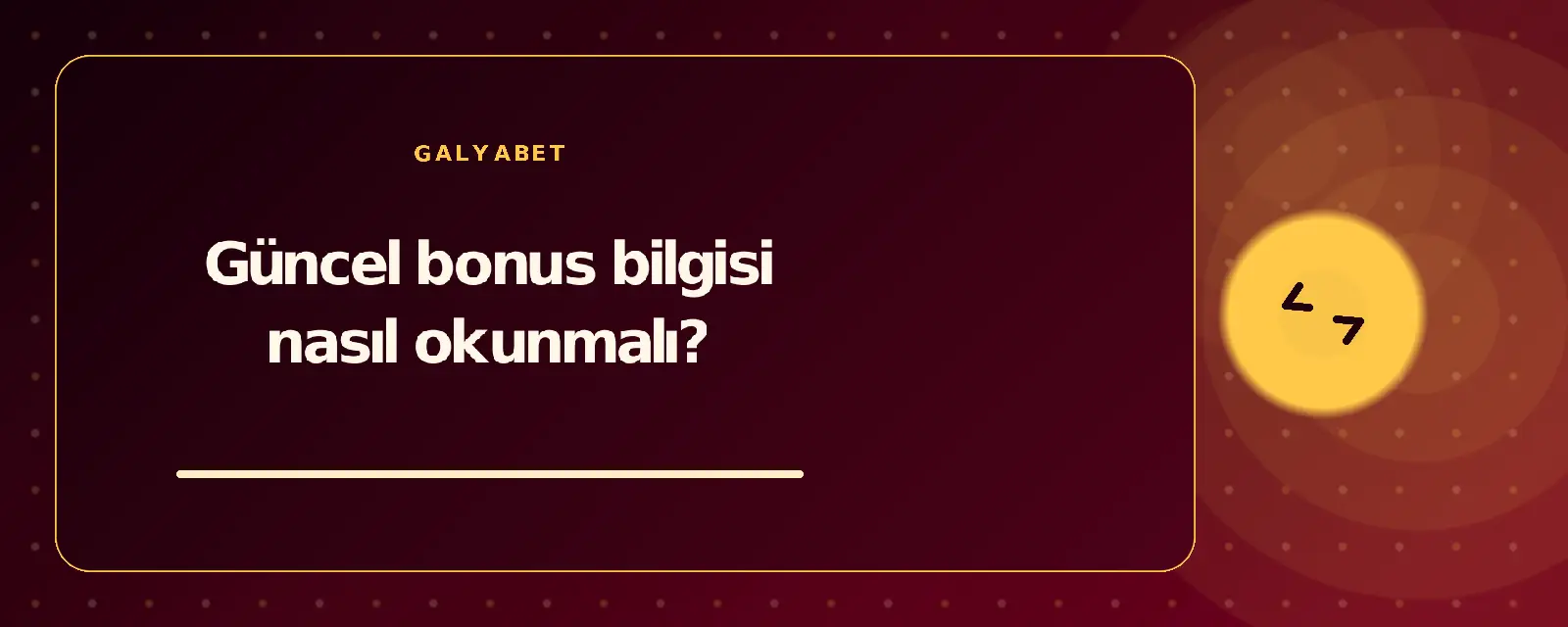 Güncel bonus bilgisi nasıl okunmalı? galyabetguncelgiris.com