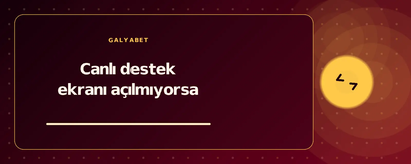 Canlı destek ekranı açılmıyorsa galyabetguncelgiris.com