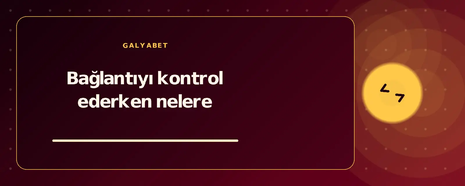 Bağlantıyı kontrol ederken nelere galyabetguncelgiris.com