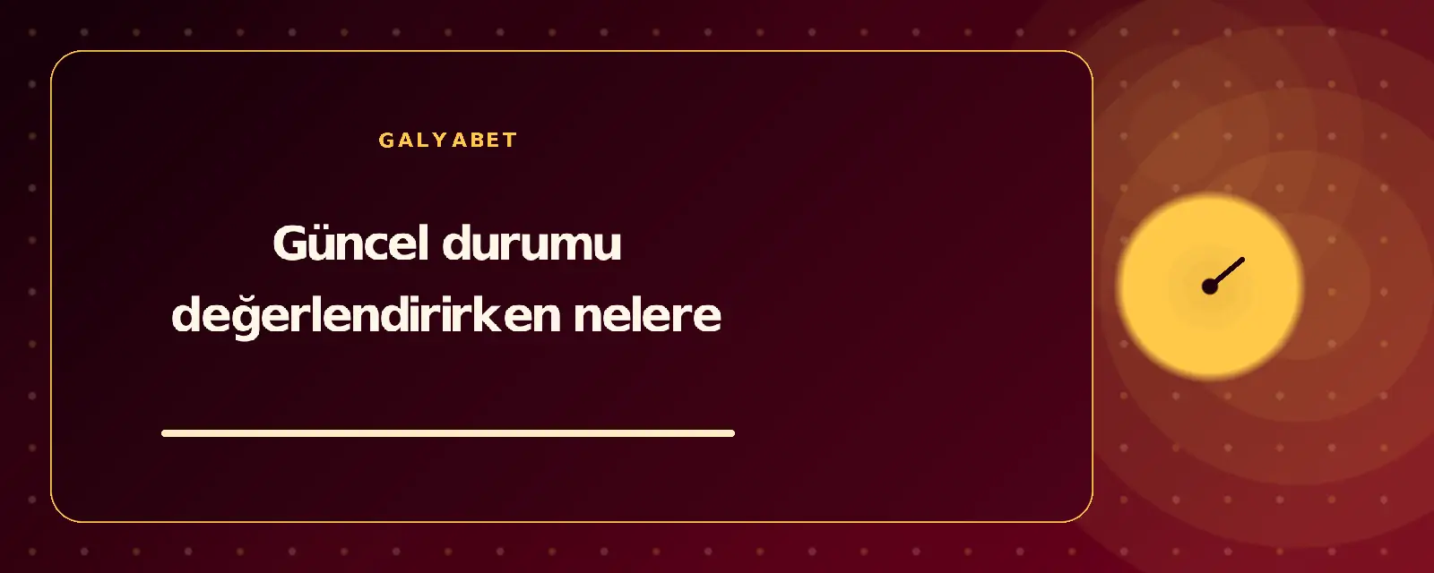 Güncel durumu değerlendirirken nelere galyabetguncelgiris.com