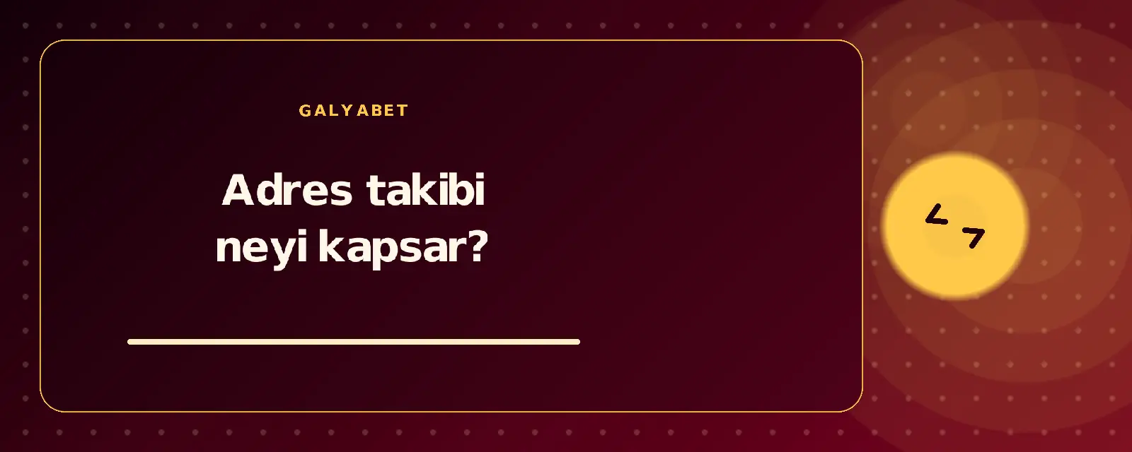 Adres takibi neyi kapsar? galyabetguncelgiris.com