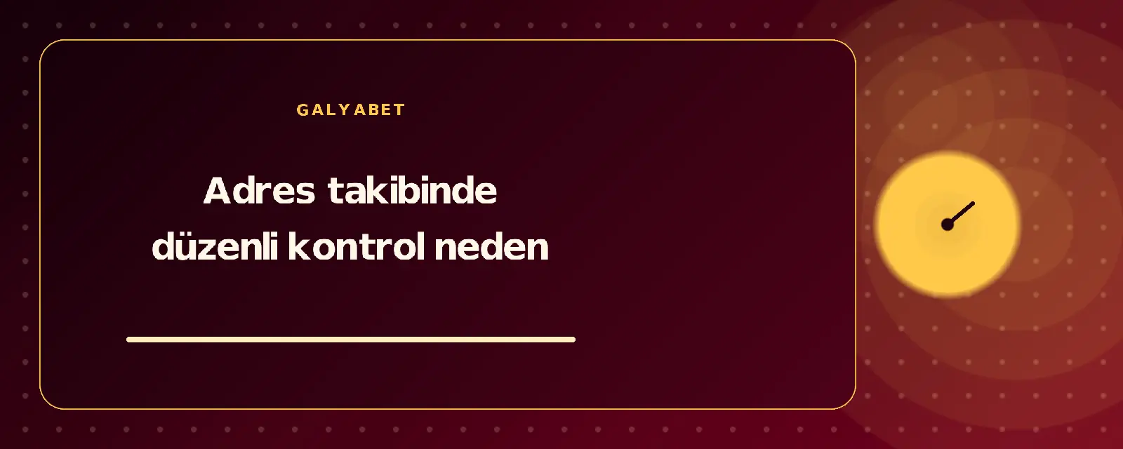 Adres takibinde düzenli kontrol neden galyabetguncelgiris.com