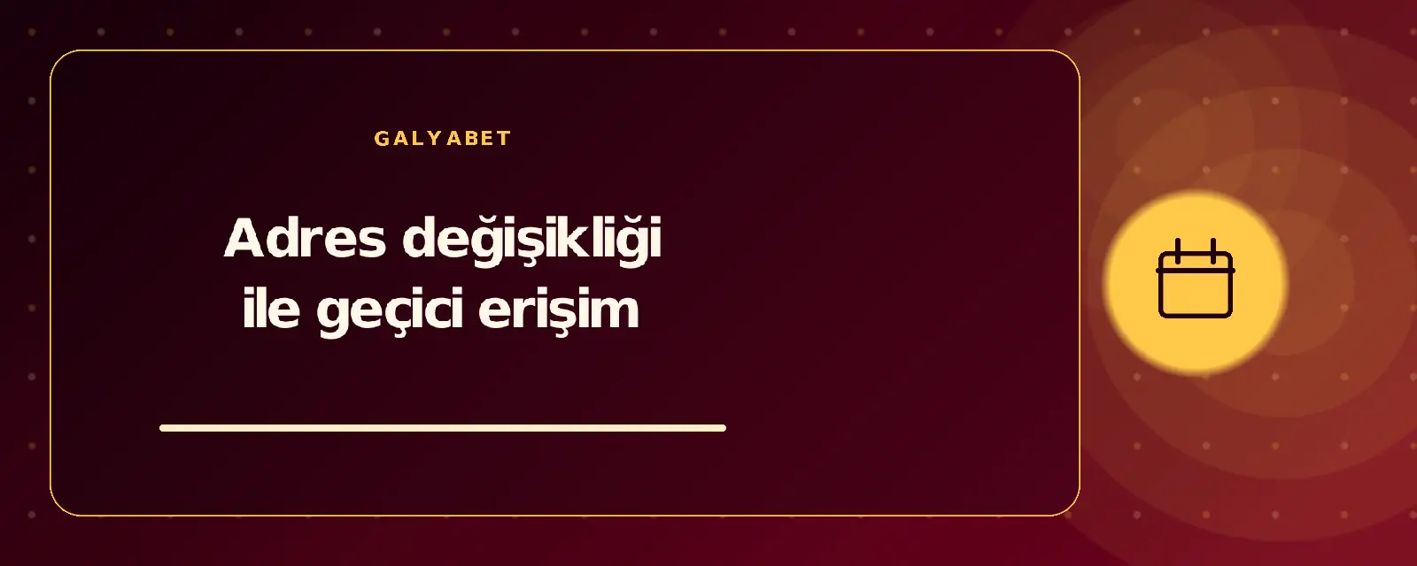 Adres değişikliği ile geçici erişim galyabetguncelgiris.com