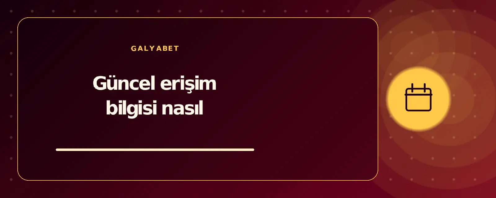 Güncel erişim bilgisi nasıl galyabetguncelgiris.com