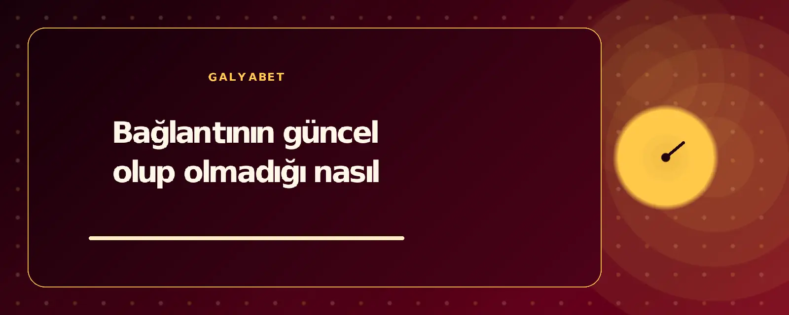 Bağlantının güncel olup olmadığı nasıl galyabetguncelgiris.com