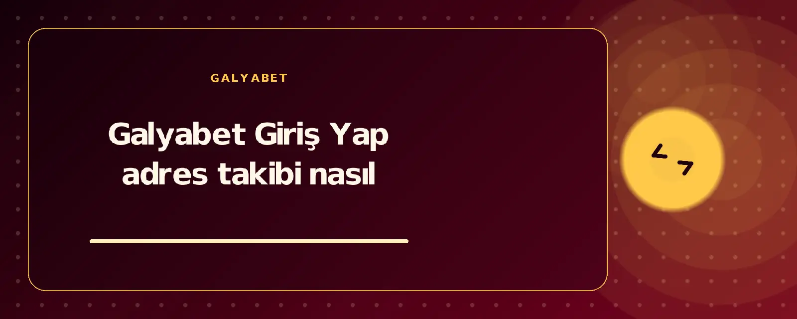 Galyabet Giriş Yap adres takibi nasıl galyabetguncelgiris.com