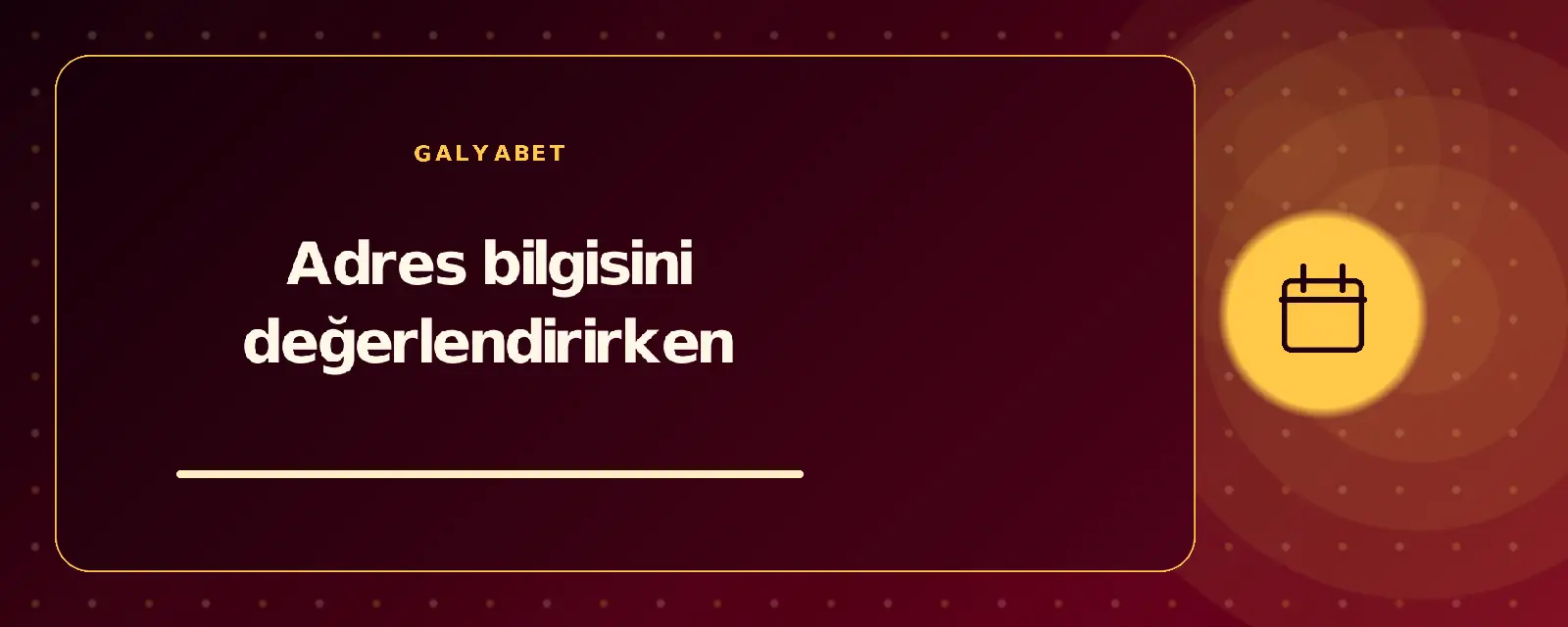 Adres bilgisini değerlendirirken galyabetguncelgiris.com