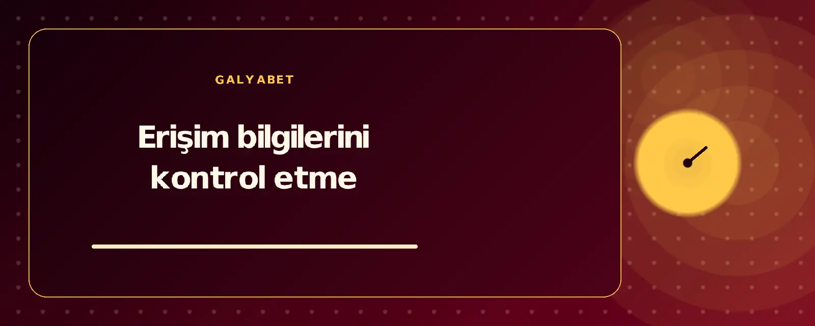 Erişim bilgilerini kontrol etme galyabetguncelgiris.com