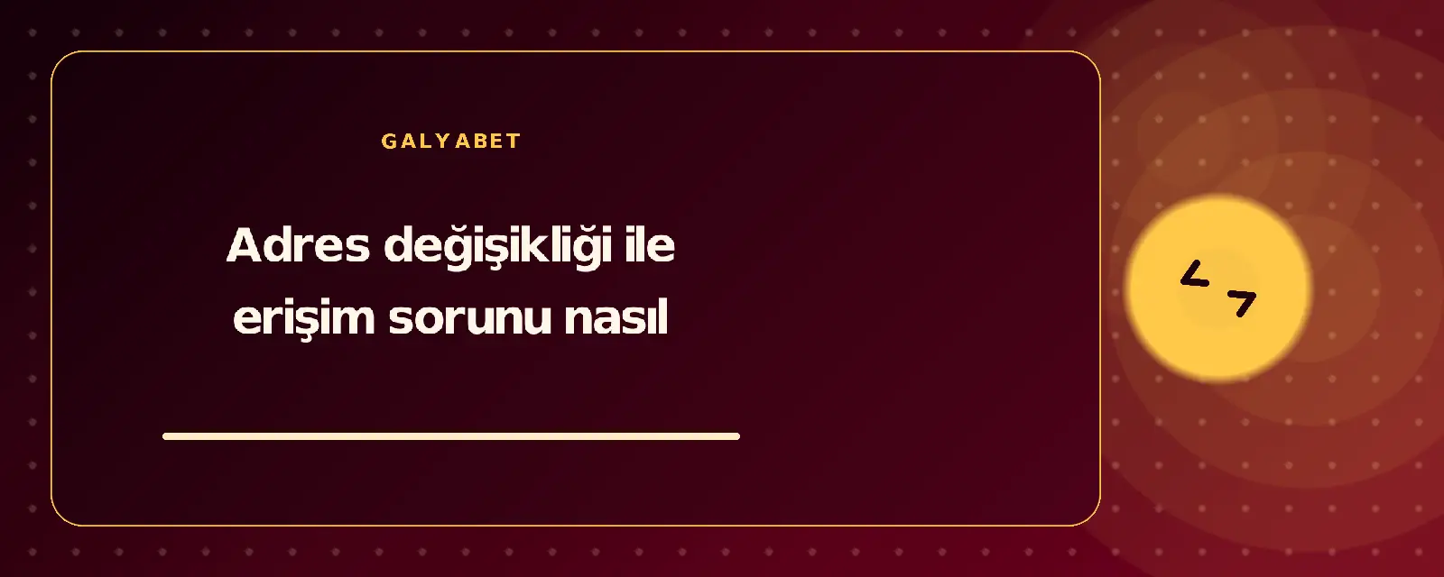Adres değişikliği ile erişim sorunu nasıl galyabetguncelgiris.com
