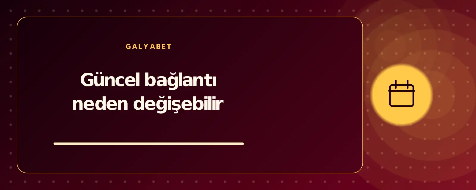 Güncel bağlantı neden değişebilir galyabetguncelgiris.com