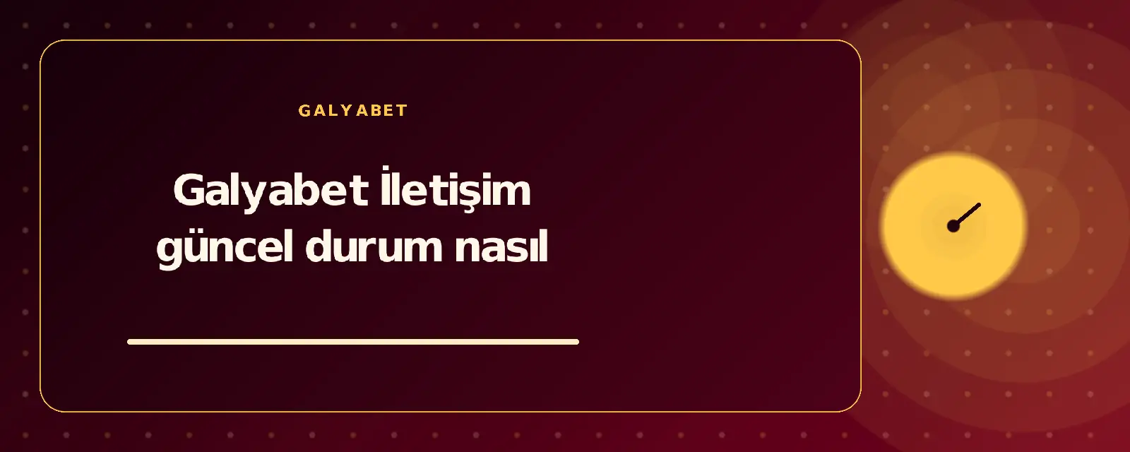 Galyabet İletişim güncel durum nasıl galyabetguncelgiris.com