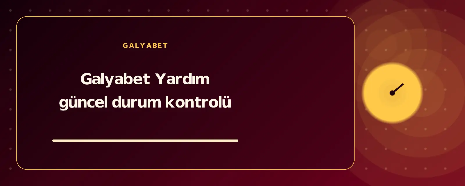Galyabet Yardım güncel durum kontrolü galyabetguncelgiris.com