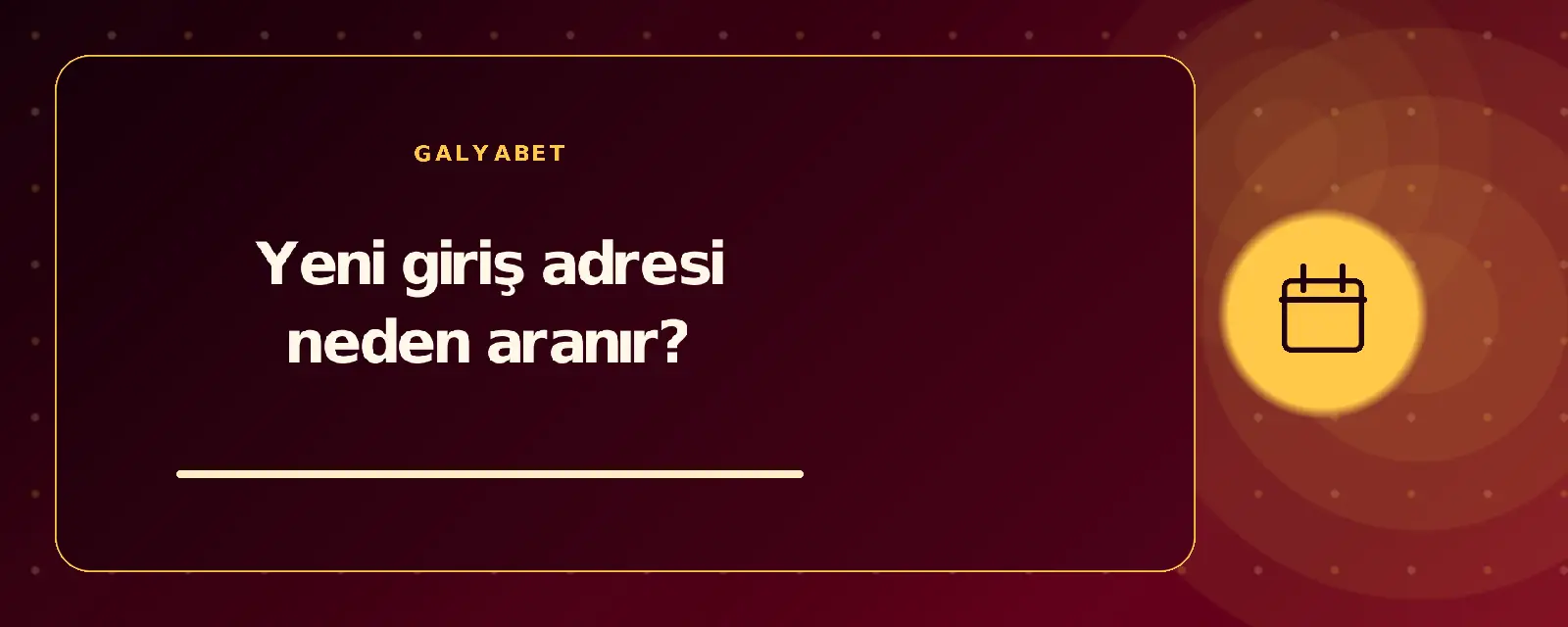 Yeni giriş adresi neden aranır? galyabetguncelgiris.com