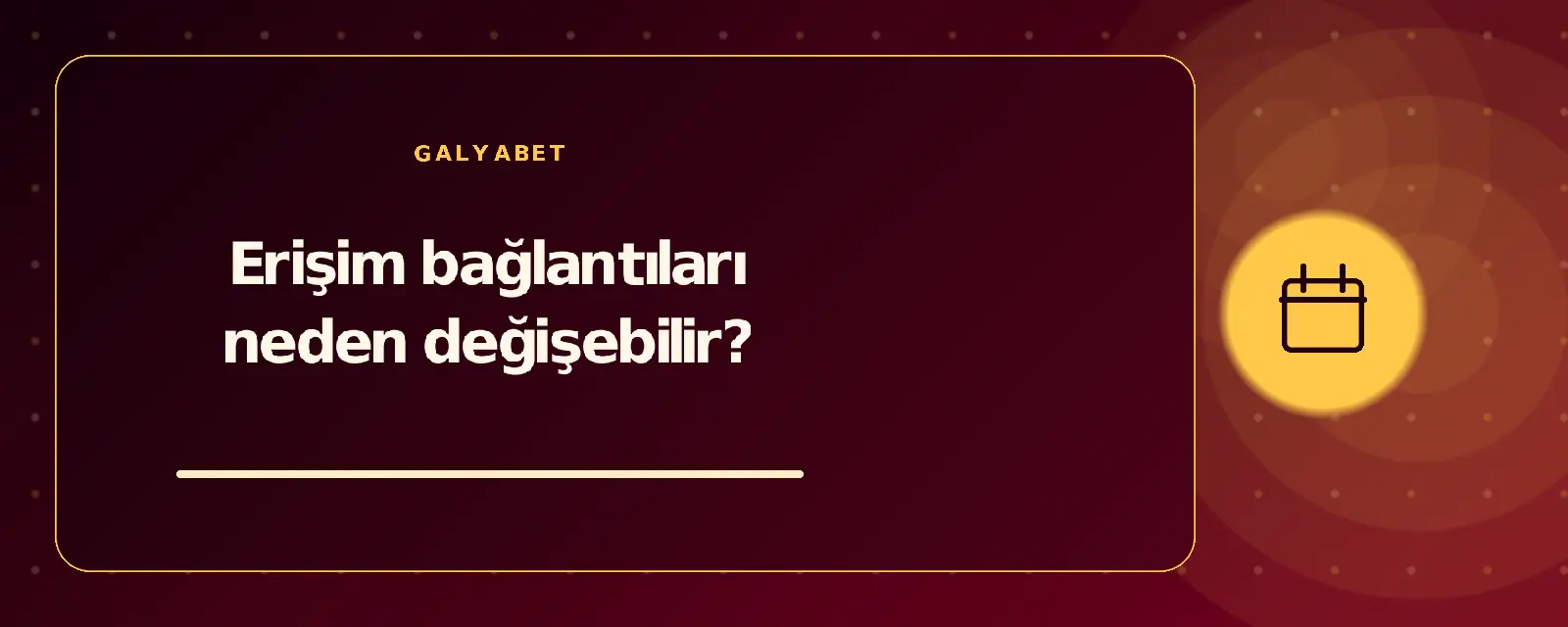 Erişim bağlantıları neden değişebilir? galyabetguncelgiris.com